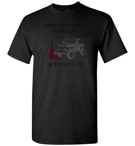 A Woman Cannot Survive On Wine Alone She Also Needs A Jeep - T-Shirt - Black / S - T-Shirt