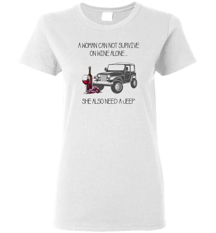 A Woman Cannot Survive On Wine Alone She Also Needs A Jeep - Women Tee - White / M - Women Tee
