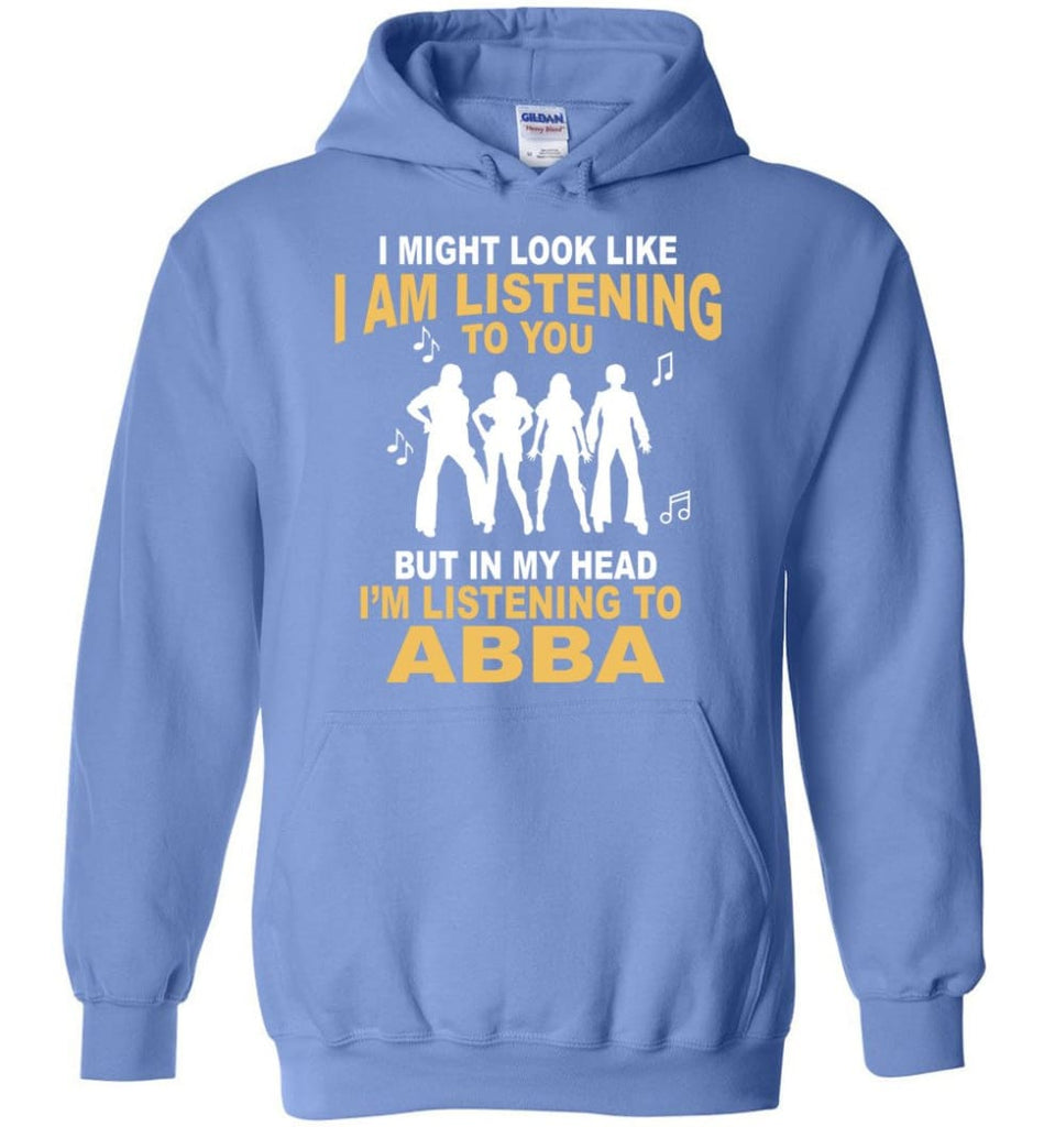 Ab Ba Shirt I Might Look Like I’M Listening To You But Hoodie - Carolina Blue / M