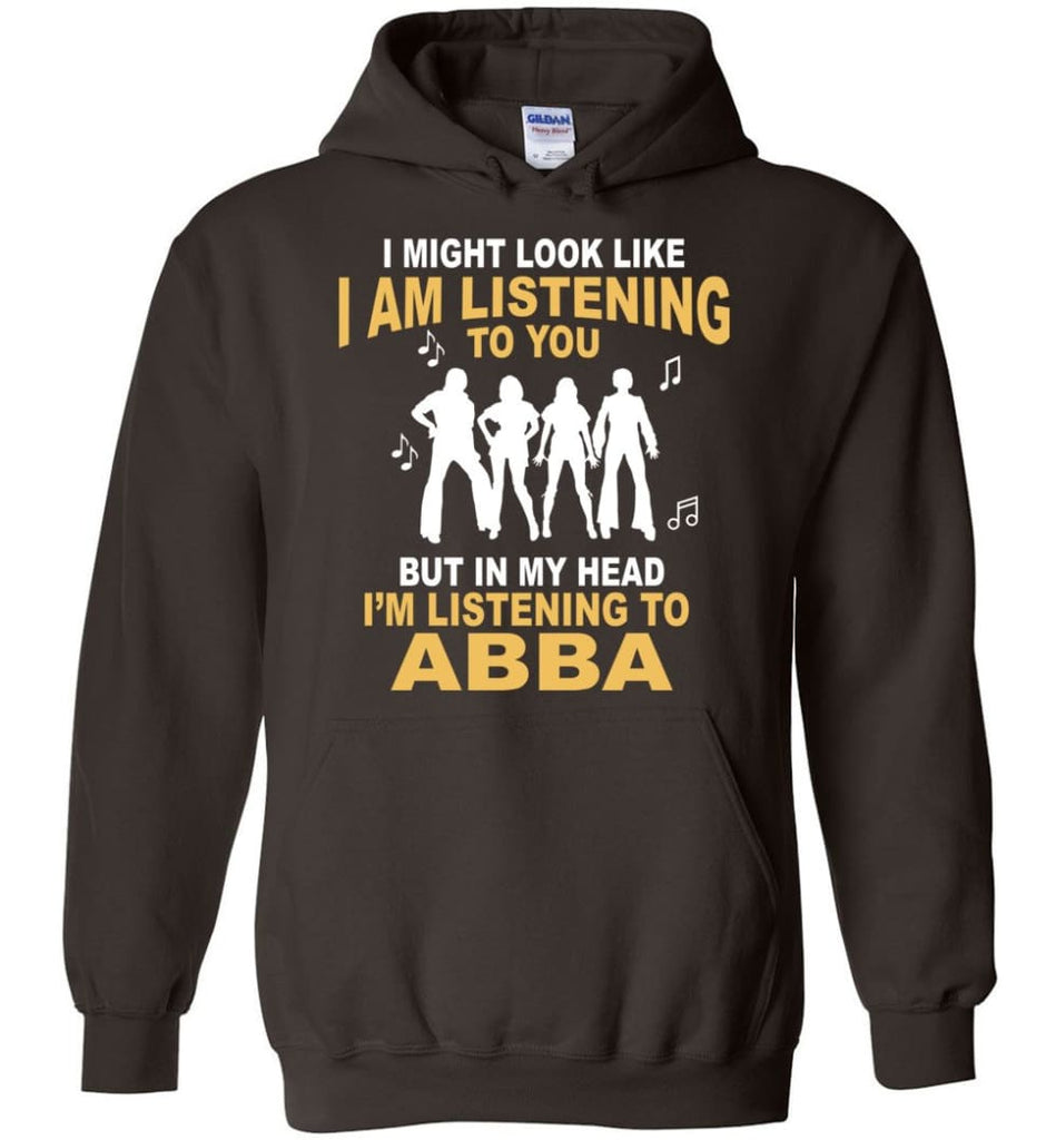 Ab Ba Shirt I Might Look Like I’M Listening To You But Hoodie - Dark Chocolate / M