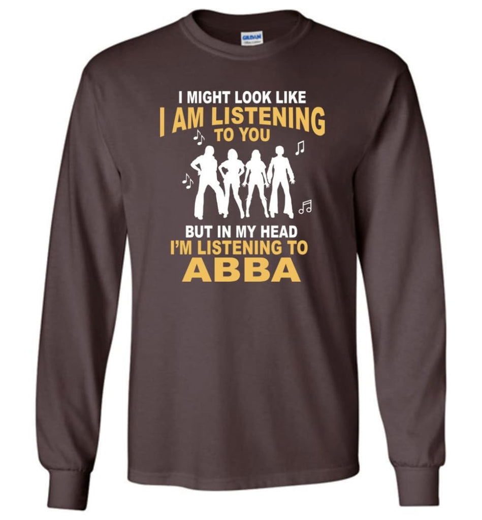 AB BA Shirt I Might Look Like I’m Listening To You But Long Sleeve - Dark Chocolate / M