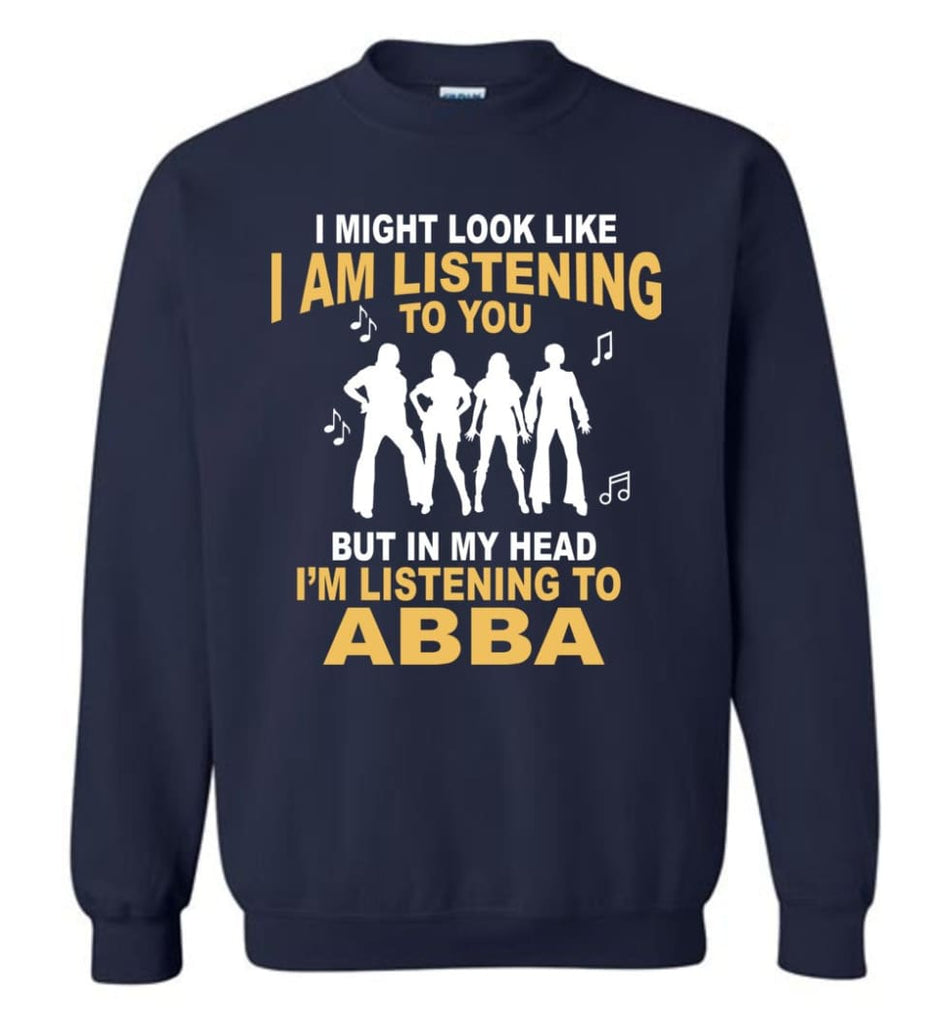 Ab Ba Shirt I Might Look Like I’M Listening To You But Sweatshirt - Navy / M