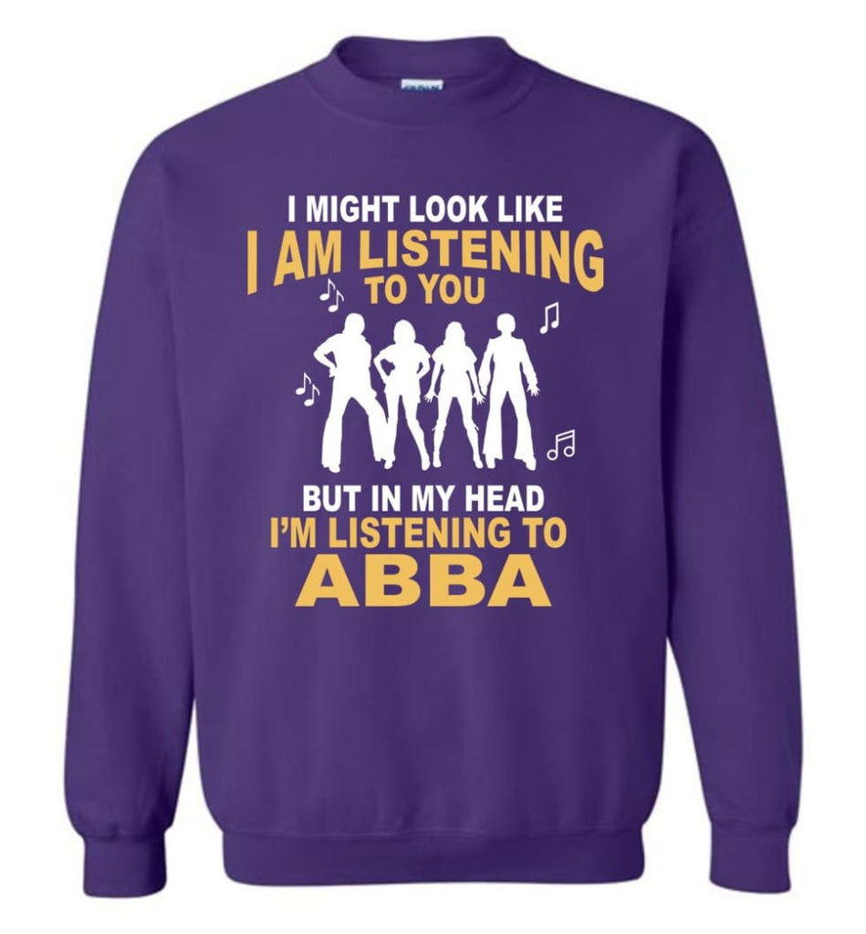 Ab Ba Shirt I Might Look Like I’M Listening To You But Sweatshirt - Purple / M