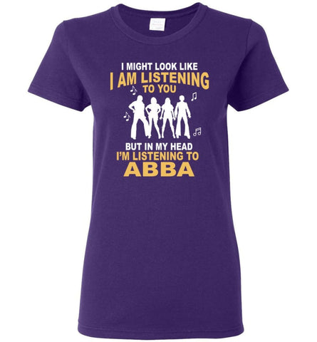 AB BA Shirt I Might Look Like I’m Listening To You But Women Tee - Purple / M