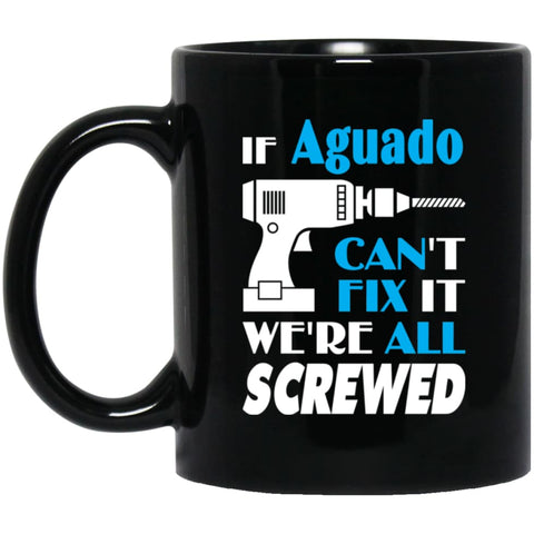 Aguado Can Fix It All Best Personalised Aguado Name Gift Ideas 11 oz Black Mug - Black / One Size - Drinkware