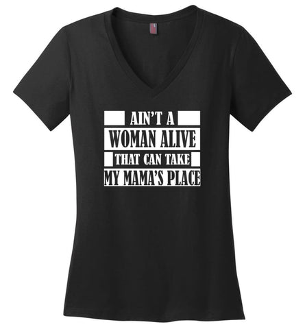 Ain’t A Woman Alive That Can Take Mamas Place Gift for Mom Grandma Ladies V-Neck - Black / M