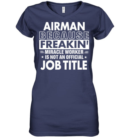 Airman Because Freakin’ Miracle Worker Job Title Ladies V-Neck - Hanes Women’s Nano-T V-Neck / Black / S - Apparel
