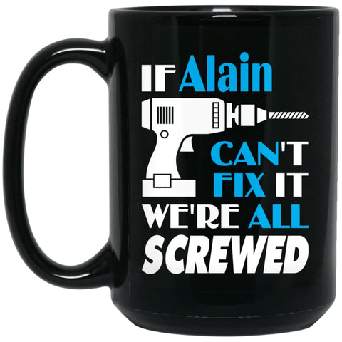 Alain Can Fix It All Best Personalised Alain Name Gift Ideas 15 oz Black Mug - Black / One Size - Drinkware