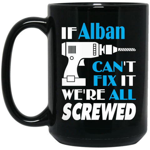 Alban Can Fix It All Best Personalised Alban Name Gift Ideas 15 oz Black Mug - Black / One Size - Drinkware