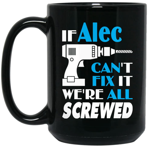 Alec Can Fix It All Best Personalised Alec Name Gift Ideas 15 oz Black Mug - Black / One Size - Drinkware