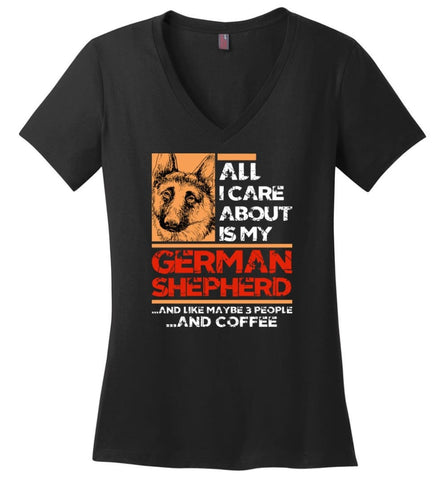 All I Care About Is My German Shepherd And 3 People And Coffee Ladies V Neck - Black / M - womens apparel
