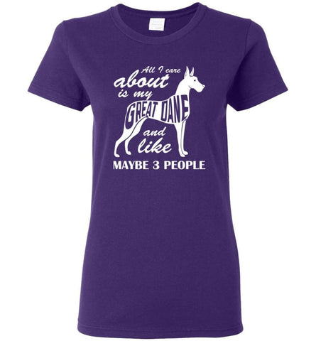All I Care About Is My Great Dane And Maybe Like 3 People Women Tee - Purple / M