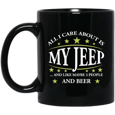 All I Care About My Jeep and Maybe 3 People 11 oz Black Mug - Black / One Size - Drinkware