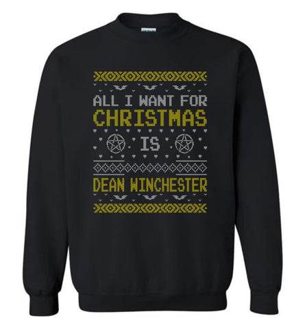 All I Want For Christmas Is Dean Winchester Supernatural Sweatshirt - Black / M