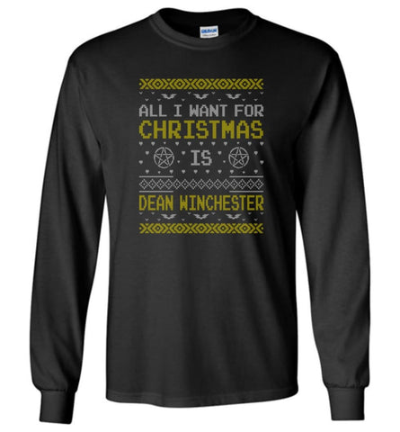 All I Want For Christmas is Dean Winchester Supernatural Sweatshirt Hoodie Shirt - Long Sleeve T-Shirt - Black / M