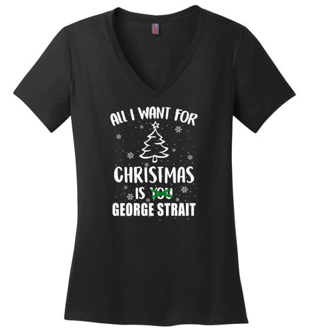 All I Want For Christmas is George Strait Sweatshirt Hoodie Shirt - Ladies V-Neck - Black / M