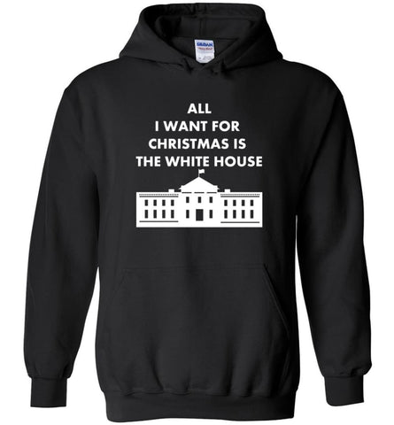 All I Want For Christmas Is The White House Xmas Hoodie - Black / M