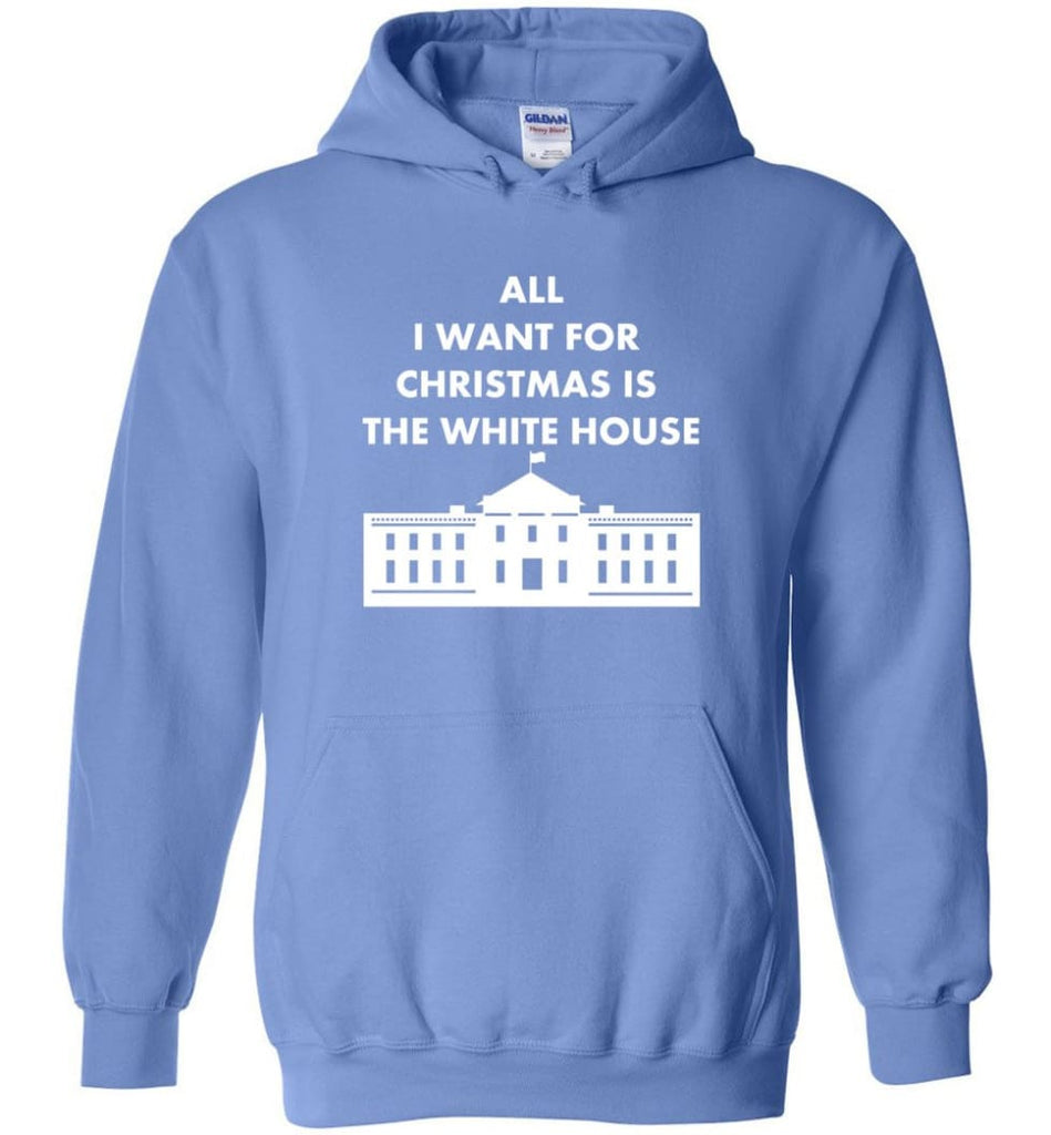 All I Want For Christmas Is The White House Xmas Hoodie - Carolina Blue / M