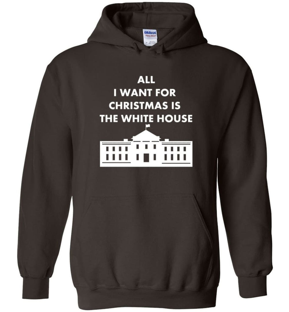 All I Want For Christmas Is The White House Xmas Hoodie - Dark Chocolate / M