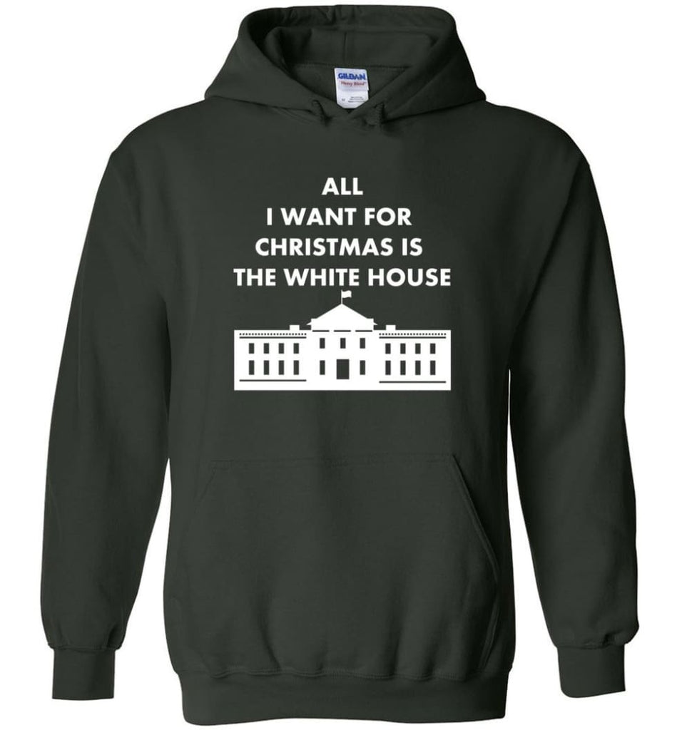 All I Want For Christmas Is The White House Xmas Hoodie - Forest Green / M