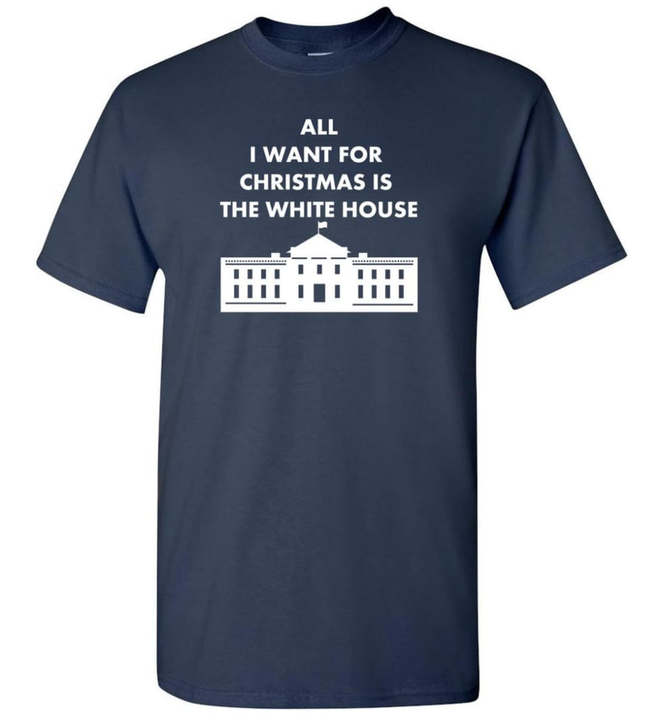 All I Want For Christmas Is The White House Xmas T-Shirt - Navy / S