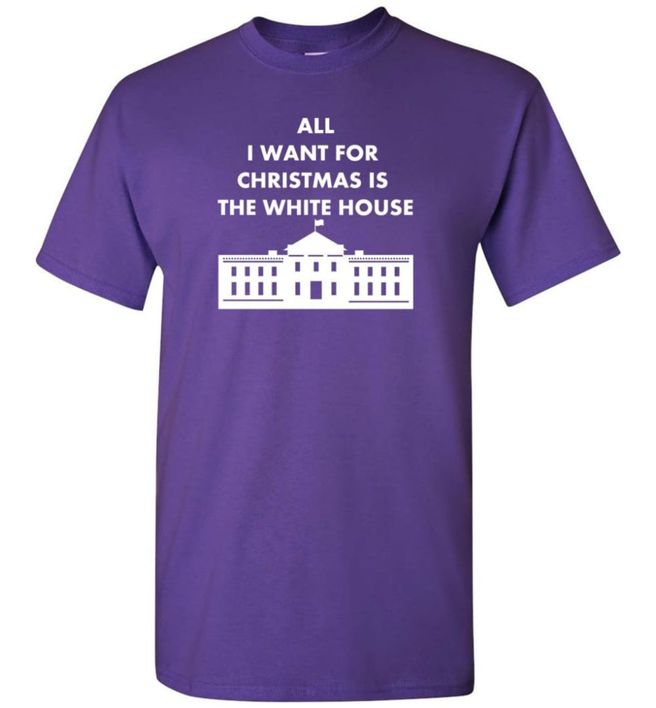 All I Want For Christmas Is The White House Xmas T-Shirt - Purple / S