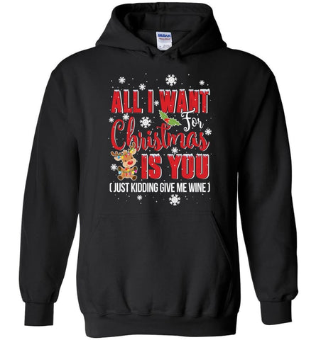 All I Want For Christmas is You Sweatshirt Hoodie Shirt - Hoodie - Black / M