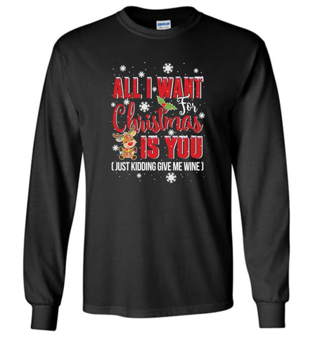 All I Want For Christmas Is You Sweatshirt Hoodie Shirt Long Sleeve T-Shirt - Black / M
