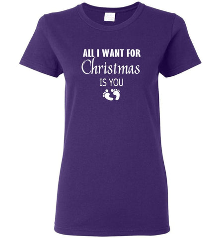 All I Want For Christmas is You Sweatshirt Hoodie Shirt New Mom Pregnant Christmas Gift - Women T-shirt - Purple / M