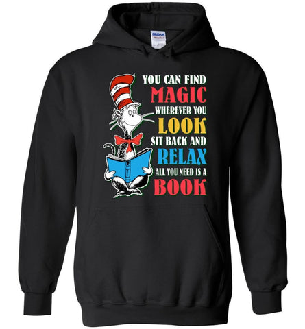 All you need is BOOK You Can Find Magic Wherever you Look Sit Back Relax - Hoodie - Black / M