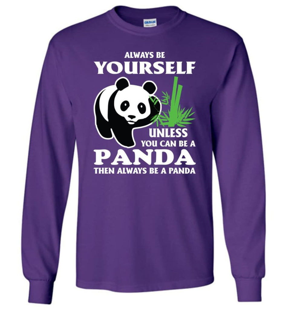 Always Be Yourself Unless You Can Be A Panda - Long Sleeve T-Shirt - Purple / M