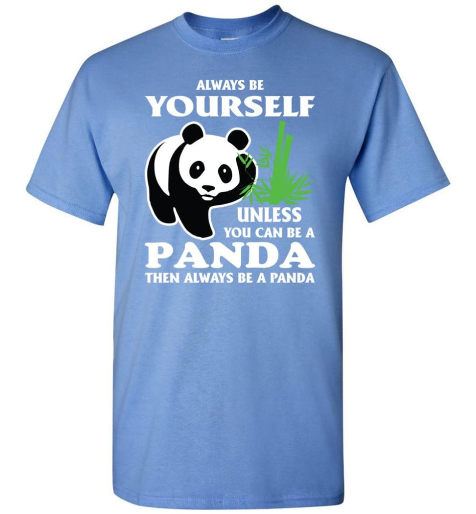 Always Be Yourself Unless You Can Be A Panda - Short Sleeve T-Shirt - Carolina Blue / S
