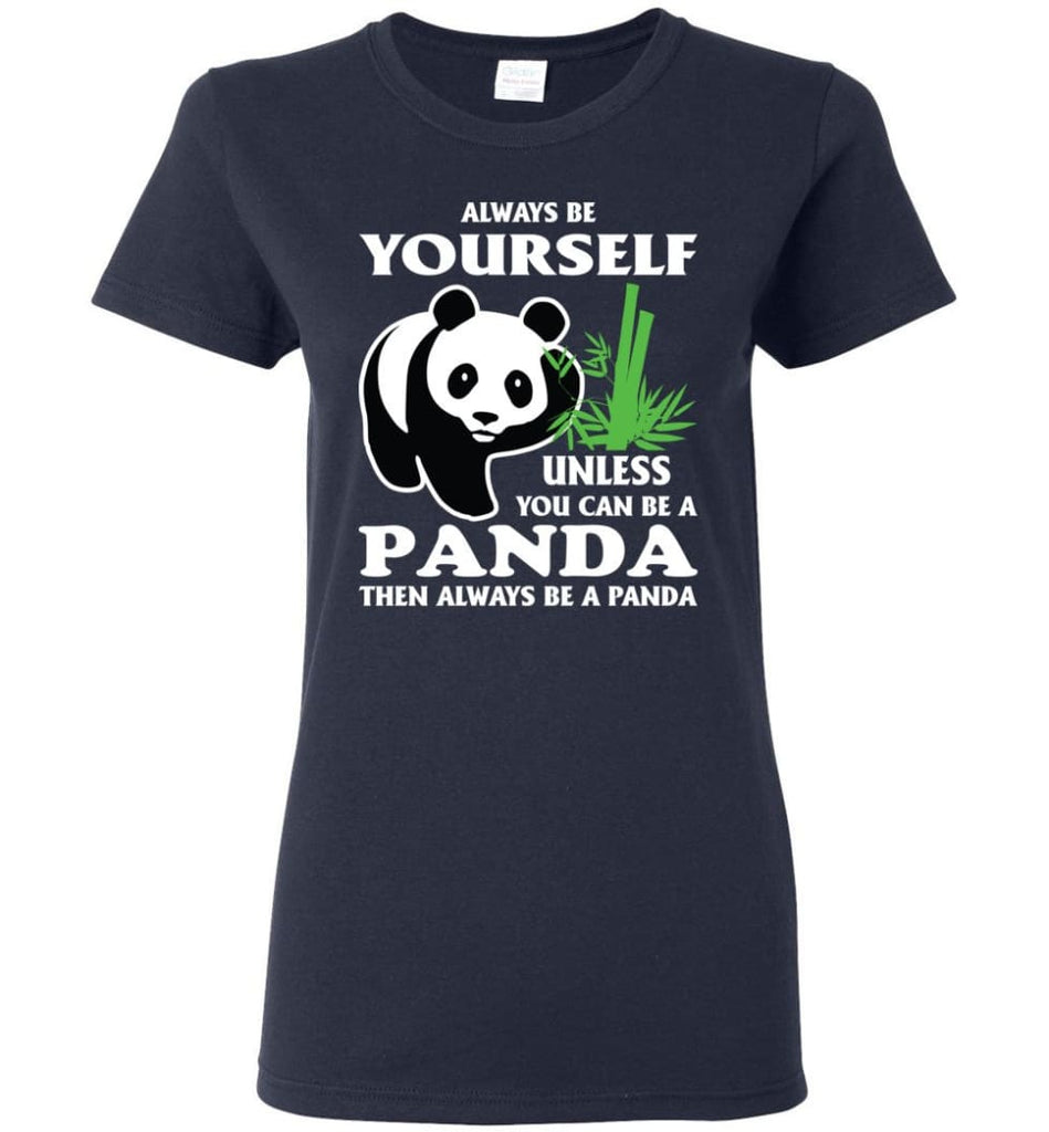 Always Be Yourself Unless You Can Be A Panda Women Tee - Navy / M