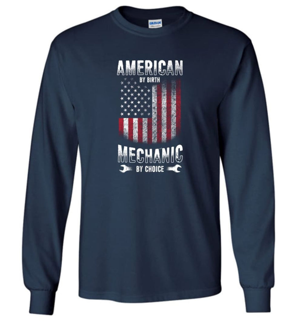 American By Birth Mechanic By Choice Shirt - Long Sleeve T-Shirt - Navy / M