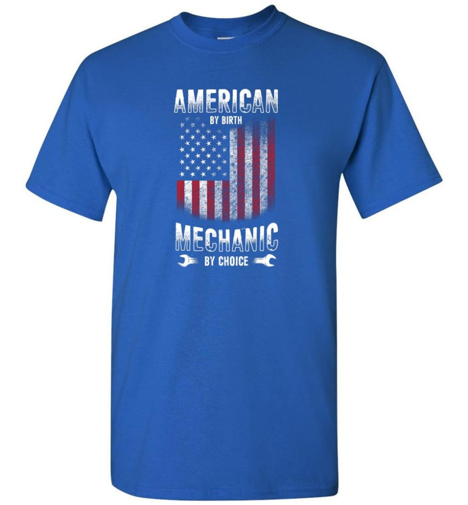 American By Birth Mechanic By Choice Shirt - Short Sleeve T-Shirt - Royal / S