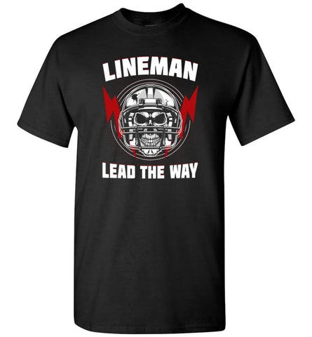 American Football Lineman Shirts Lineman Lead The way - T-Shirt - Black / S