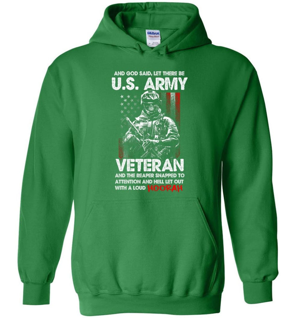And God Said Let There Be U.S. Army Veteran Shirt - Hoodie - Irish Green / M