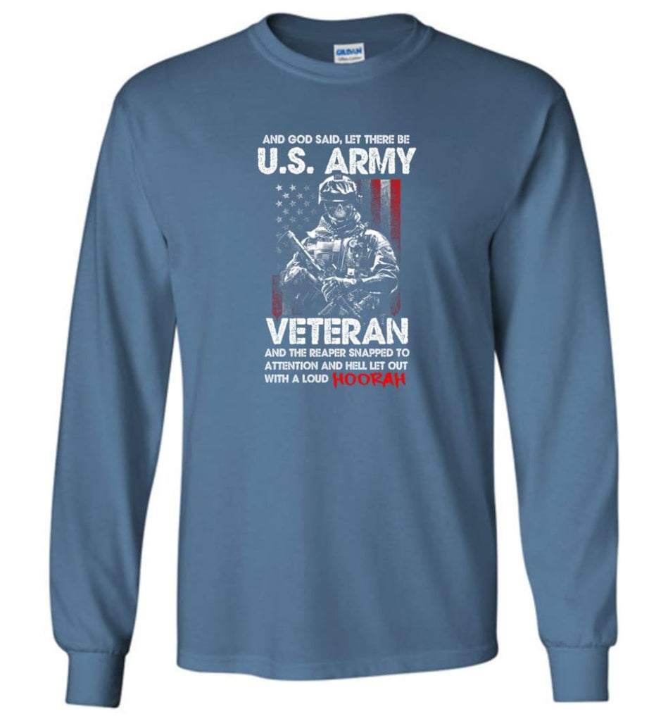 And God Said Let There Be U.S. Army Veteran Shirt - Long Sleeve T-Shirt - Indigo Blue / M