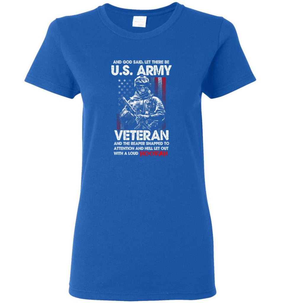 And God Said Let There Be U.S. Army Veteran Shirt Women Tee - Royal / M