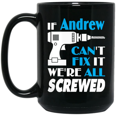 Andrew Can Fix It All Best Personalised Andrew Name Gift Ideas 15 oz Black Mug - Black / One Size - Drinkware