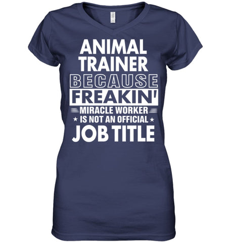 Animal Trainer Because Freakin’ Miracle Worker Job Title Ladies V-Neck - Hanes Women’s Nano-T V-Neck / Black / S - 