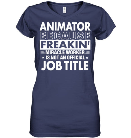 Animator Because Freakin’ Miracle Worker Job Title Ladies V-Neck - Hanes Women’s Nano-T V-Neck / Black / S - Apparel