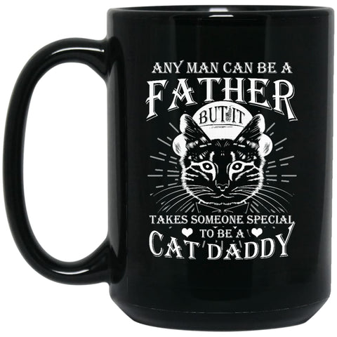 Any Man Can Be Father But It Takes Someone Special To Be Cat Daddy 15 oz Black Mug - Black / One Size - Drinkware
