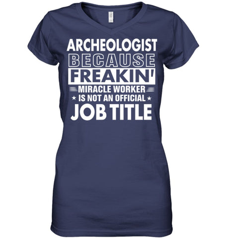 Archeologist Because Freakin’ Miracle Worker Job Title Ladies V-Neck - Hanes Women’s Nano-T V-Neck / Black / S - Apparel