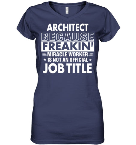 Architect Because Freakin’ Miracle Worker Job Title Ladies V-Neck - Hanes Women’s Nano-T V-Neck / Black / S - Apparel