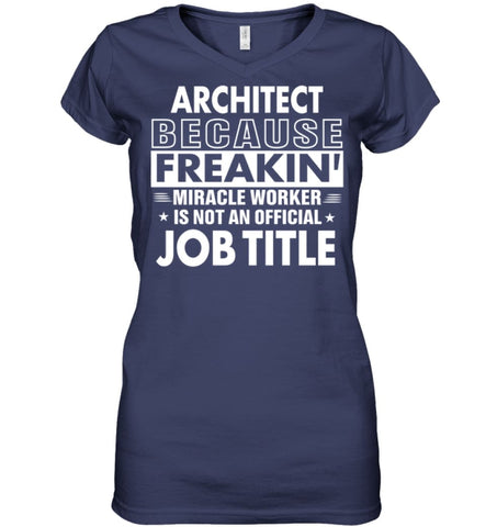 Architect Because Freakin’ Miracle Worker Job Title Ladies V-Neck - Hanes Women’s Nano-T V-Neck / Black / S - Apparel