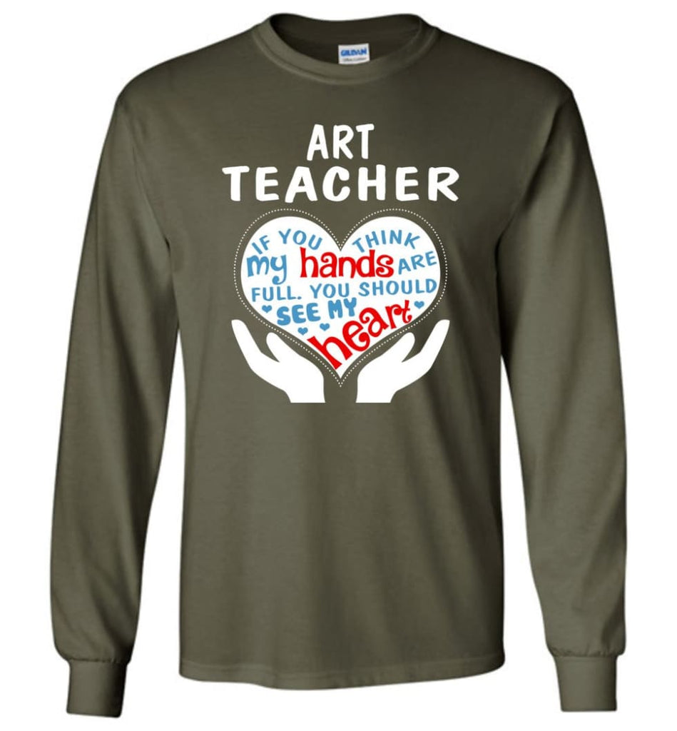 Art Teacher Shirt Art Teacher Gift - Long Sleeve T-Shirt - Military Green / M