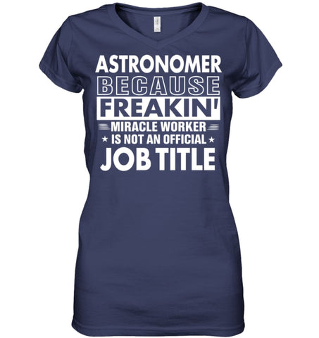 Astronomer Because Freakin’ Miracle Worker Job Title Ladies V-Neck - Hanes Women’s Nano-T V-Neck / Black / S - Apparel
