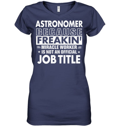 Astronomer Because Freakin’ Miracle Worker Job Title Ladies V-Neck - Hanes Women’s Nano-T V-Neck / Black / S - Apparel