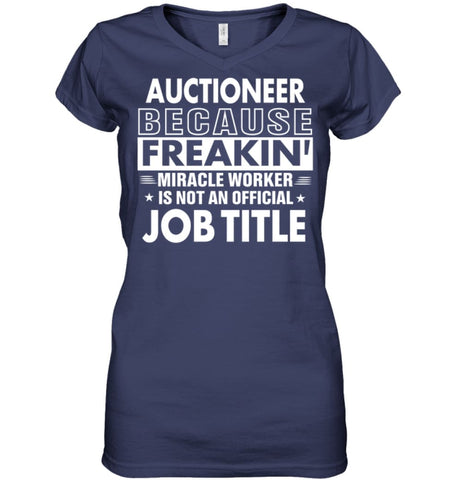 Auctioneer Because Freakin’ Miracle Worker Job Title Ladies V-Neck - Hanes Women’s Nano-T V-Neck / Black / S - Apparel